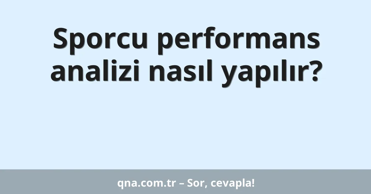 Sporcu performans analizi nasıl yapılır?