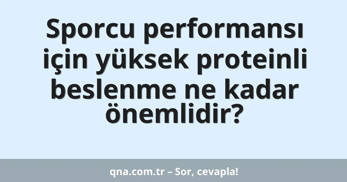 Sporcu performansı için yüksek proteinli beslenme ne kadar önemlidir?