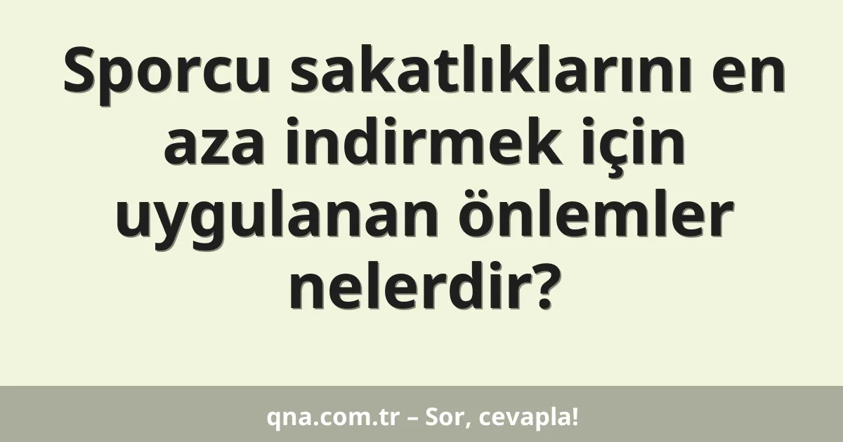 Sporcu sakatlıklarını en aza indirmek için uygulanan önlemler nelerdir?