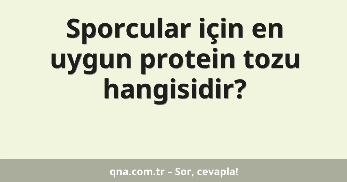 Sporcular için en uygun protein tozu hangisidir?