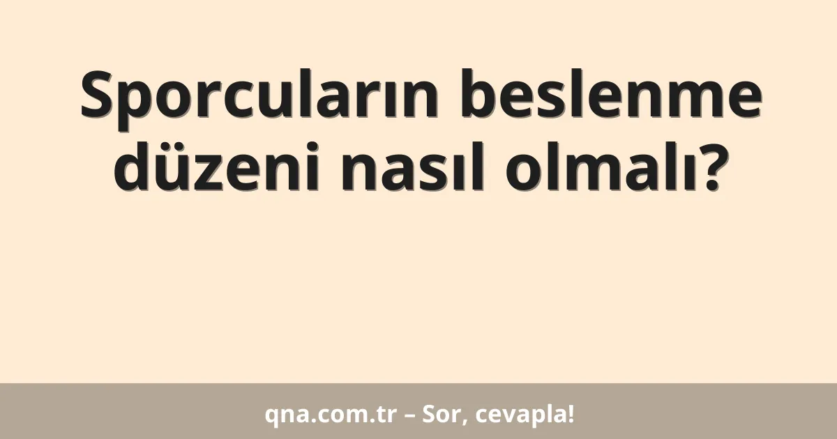 Sporcuların beslenme düzeni nasıl olmalı?