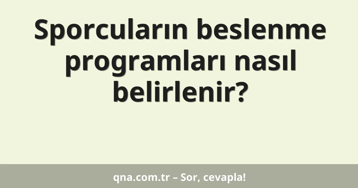 Sporcuların beslenme programları nasıl belirlenir?