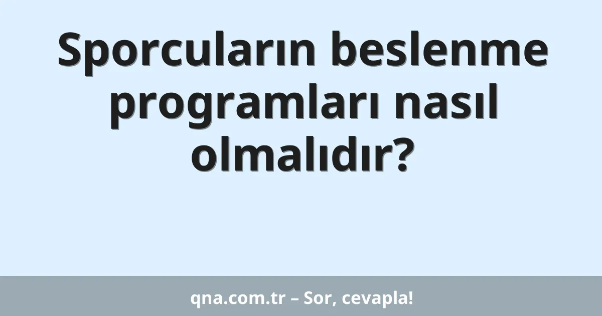 Sporcuların beslenme programları nasıl olmalıdır?