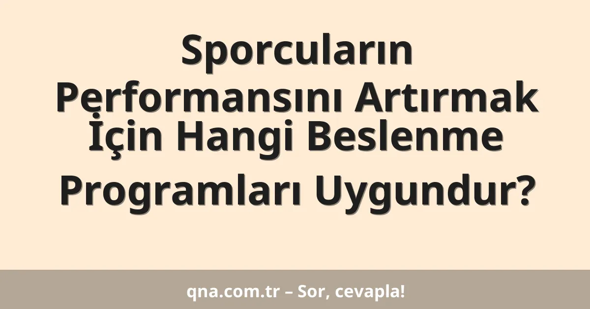 Sporcuların Performansını Artırmak İçin Hangi Beslenme Programları Uygundur?