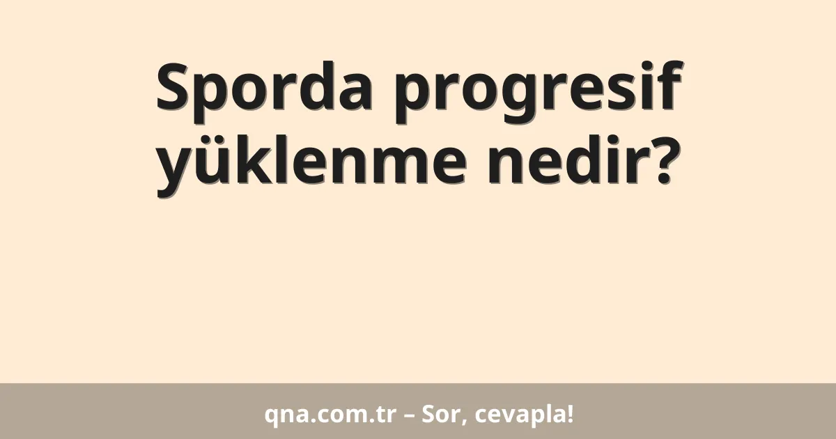 Sporda progresif yüklenme nedir?
