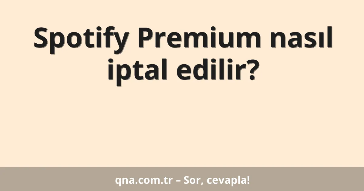 Spotify Premium nasıl iptal edilir?