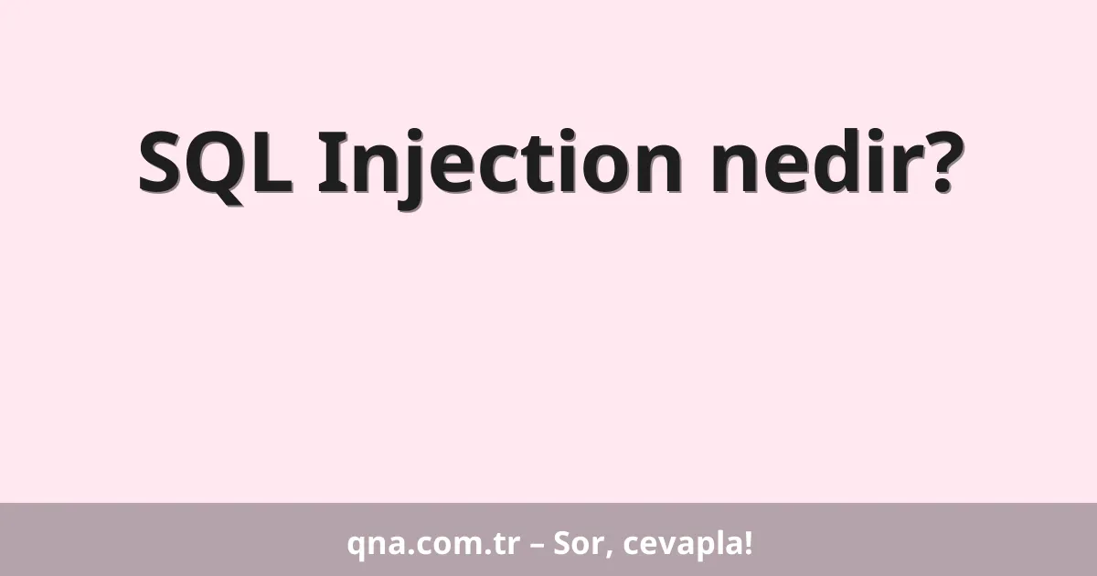 SQL Injection nedir?