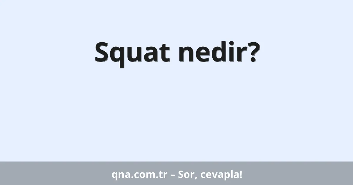 Squat nedir?