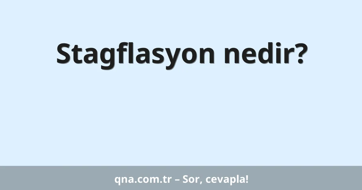 Stagflasyon nedir?