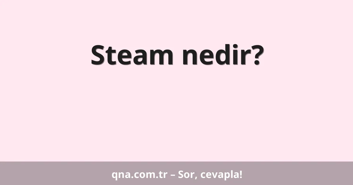 Steam nedir?