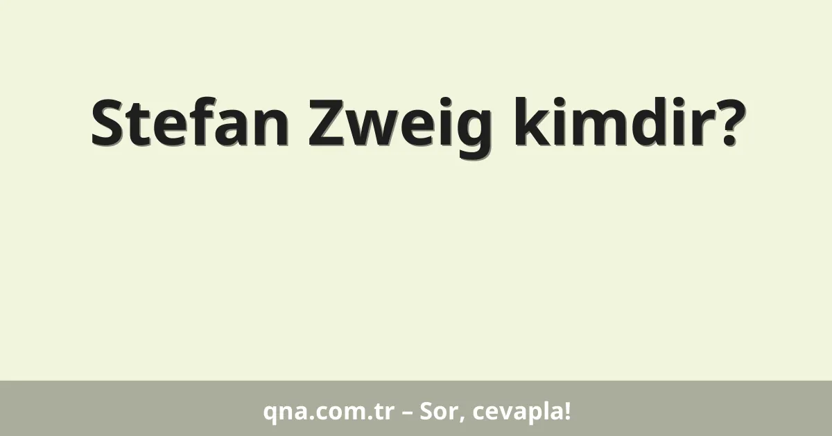 Stefan Zweig kimdir?