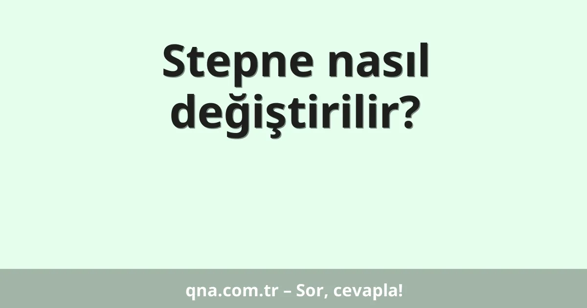 Stepne nasıl değiştirilir?