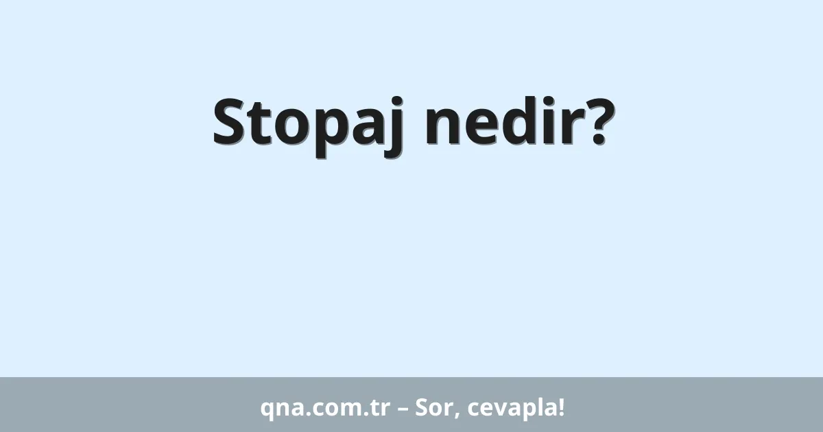 Stopaj nedir?