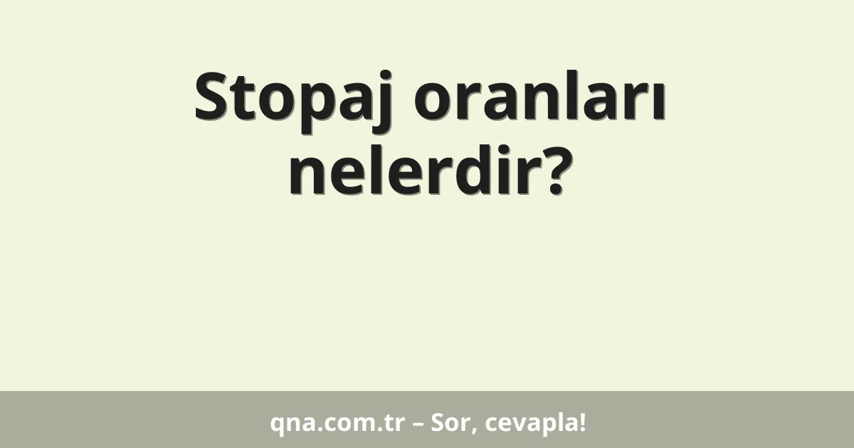 Stopaj oranları nelerdir?