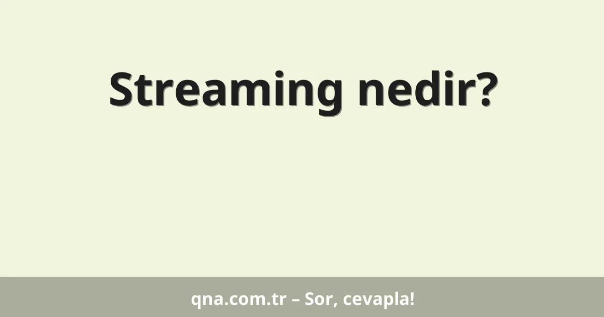 Streaming nedir?