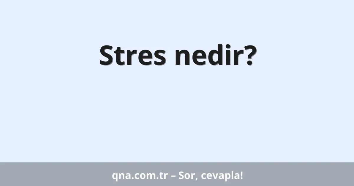 Stres nedir?
