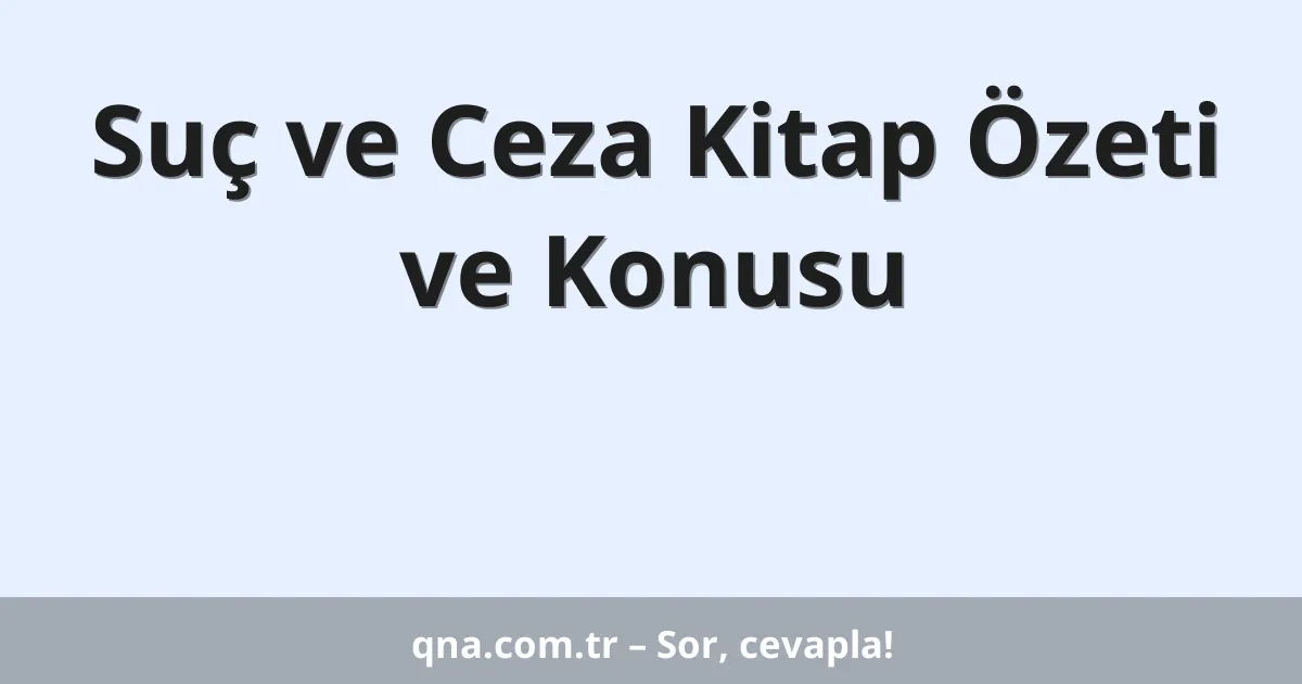 Suç ve Ceza Kitap Özeti ve Konusu