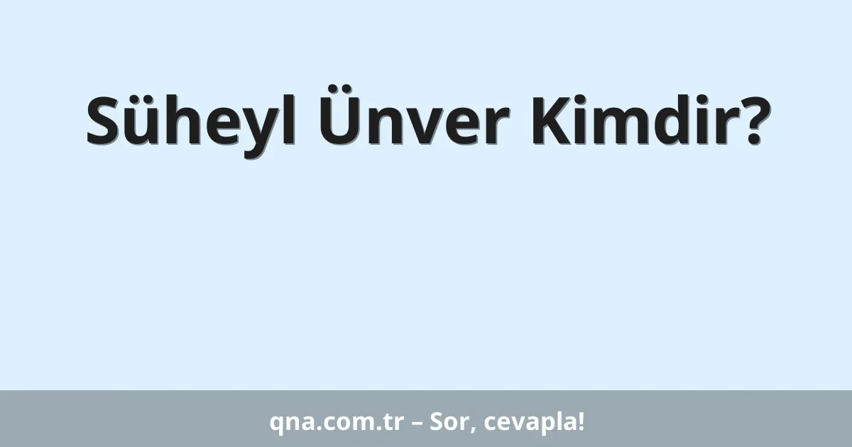 Süheyl Ünver Kimdir?