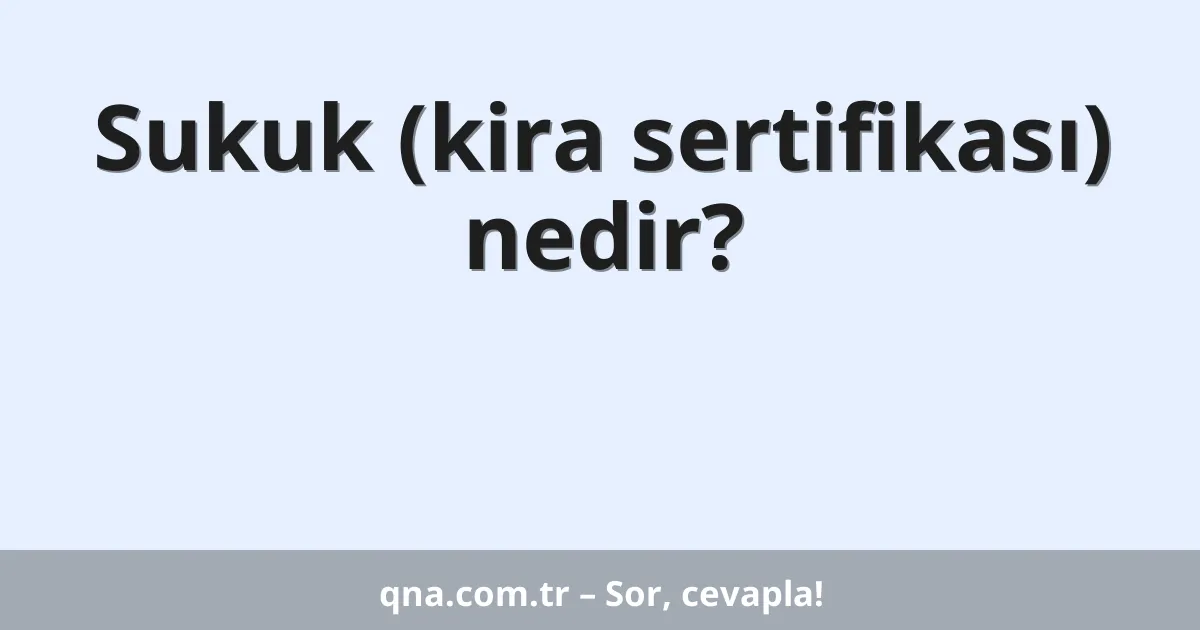 Sukuk (kira sertifikası) nedir?