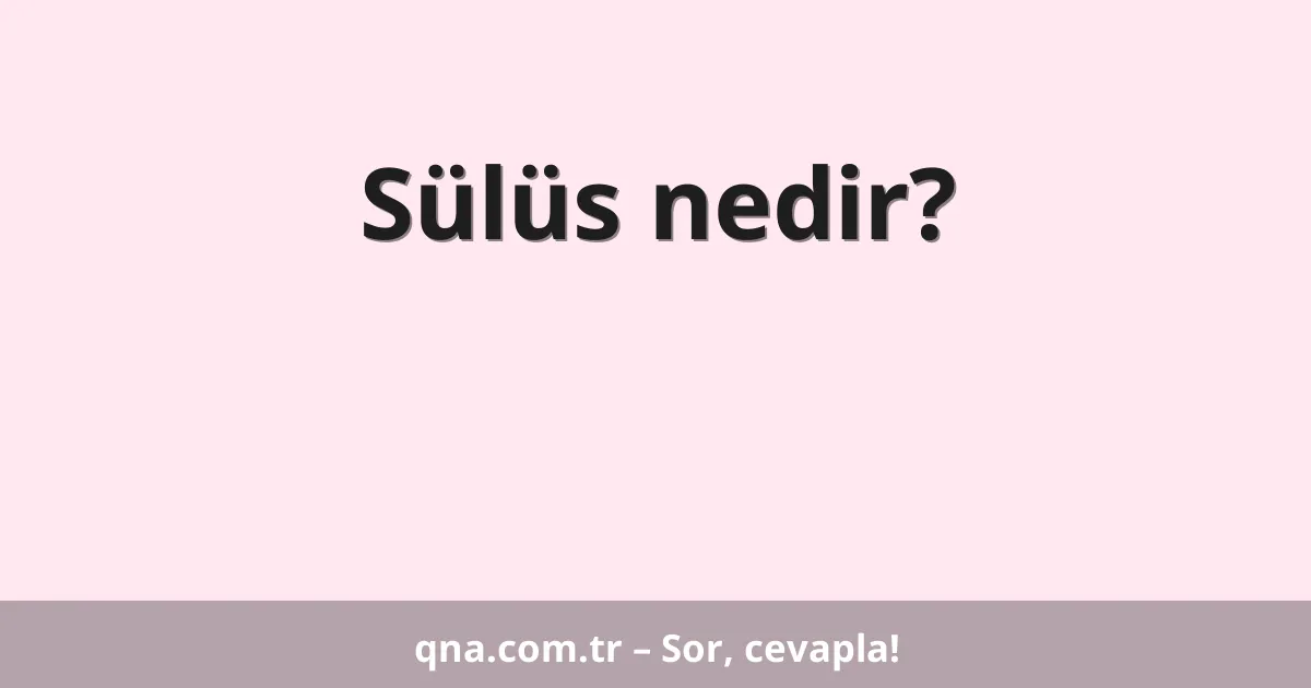 Sülüs nedir?