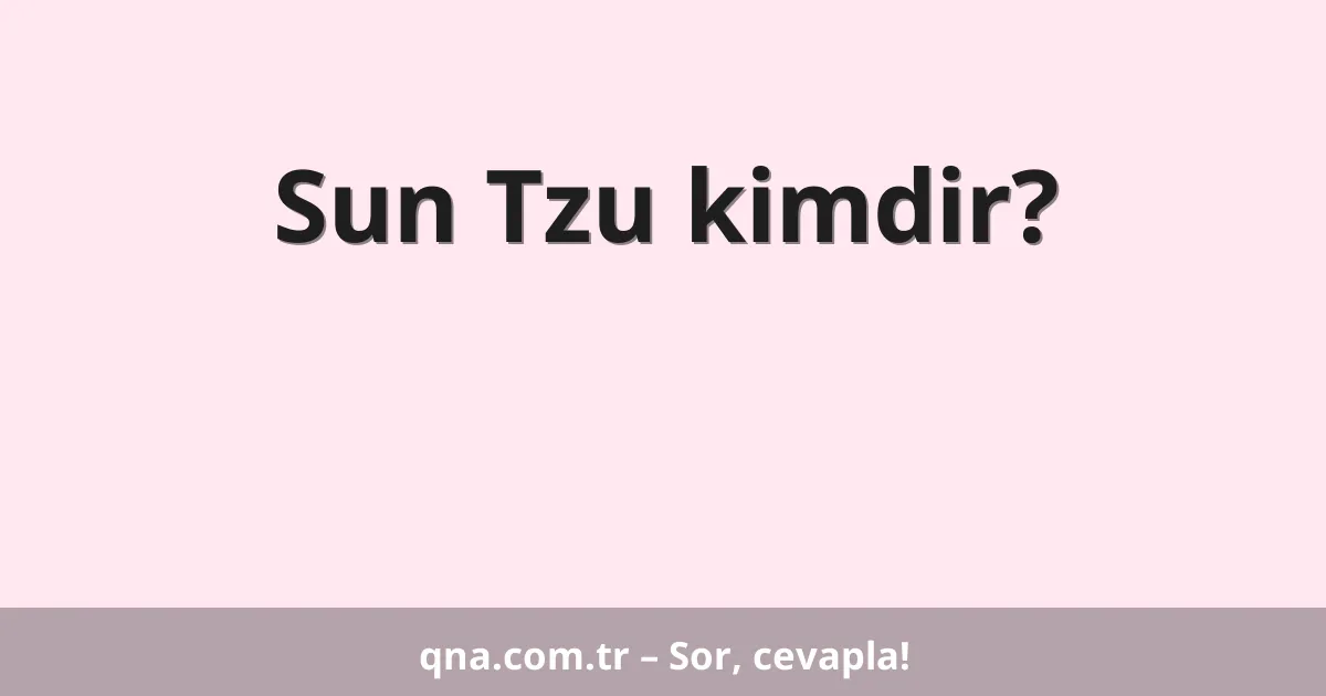 Sun Tzu kimdir?