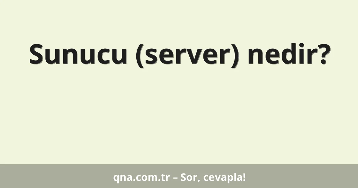 Sunucu (server) nedir?