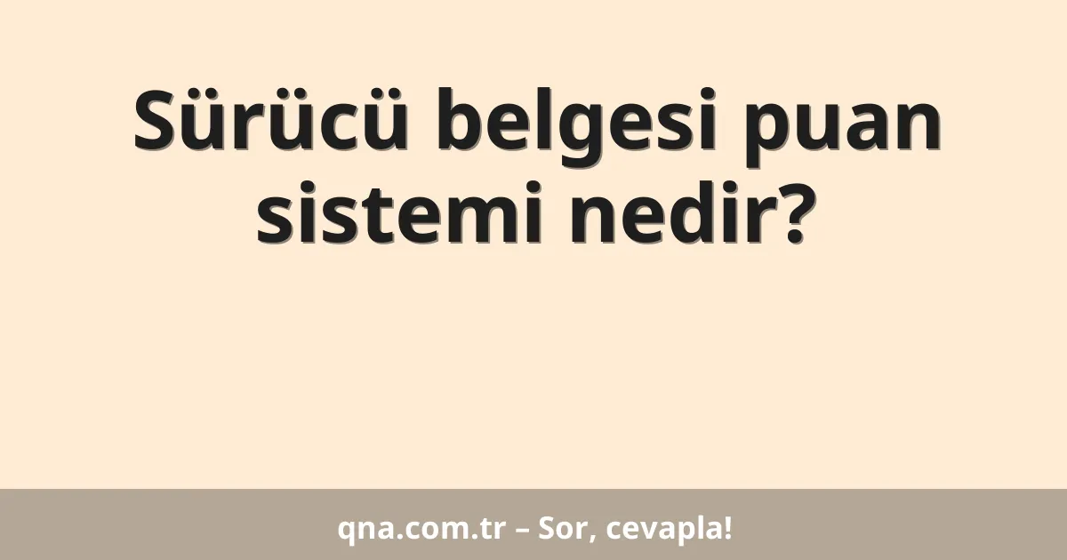 Sürücü belgesi puan sistemi nedir?