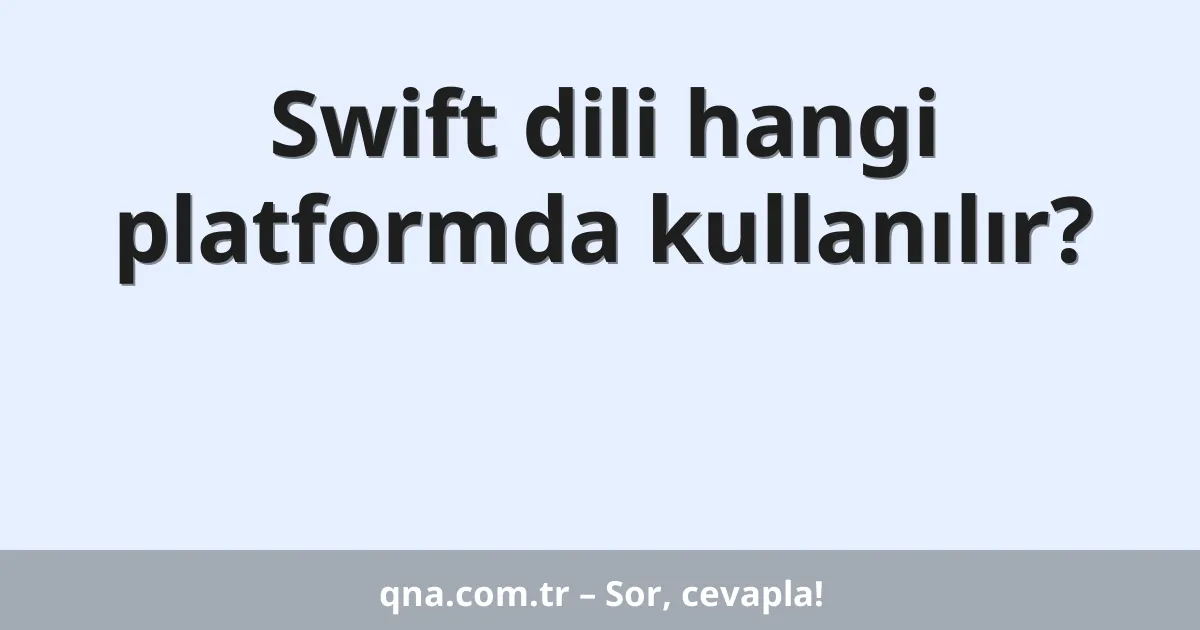 Swift dili hangi platformda kullanılır?