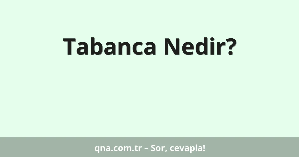 Tabanca Nedir?