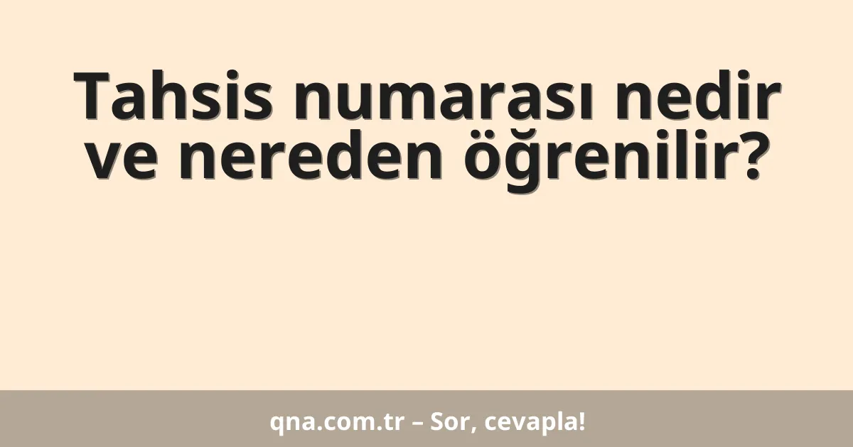 Tahsis numarası nedir ve nereden öğrenilir?