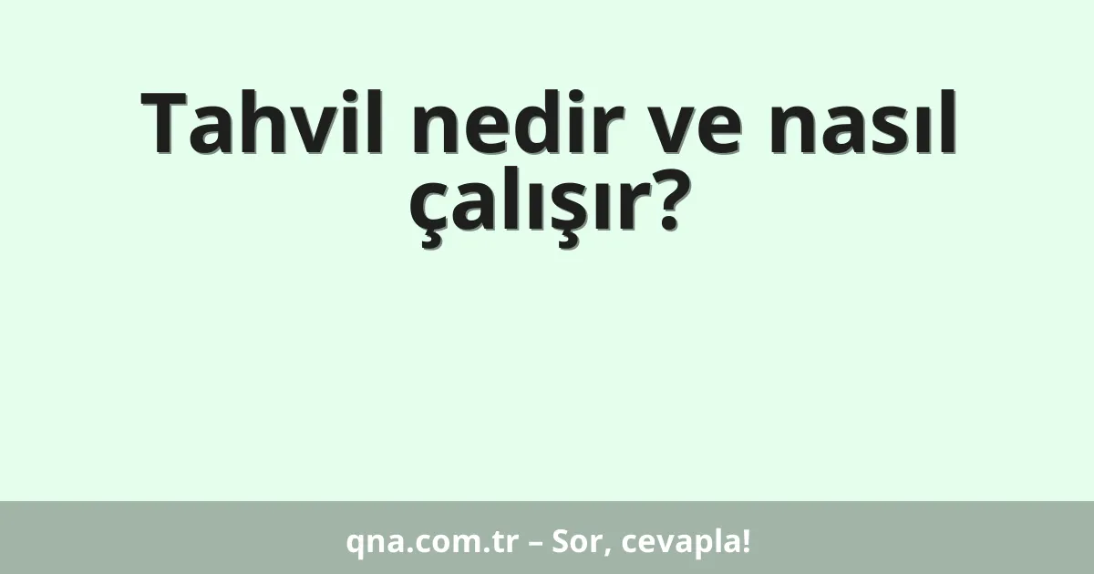 Tahvil nedir ve nasıl çalışır?