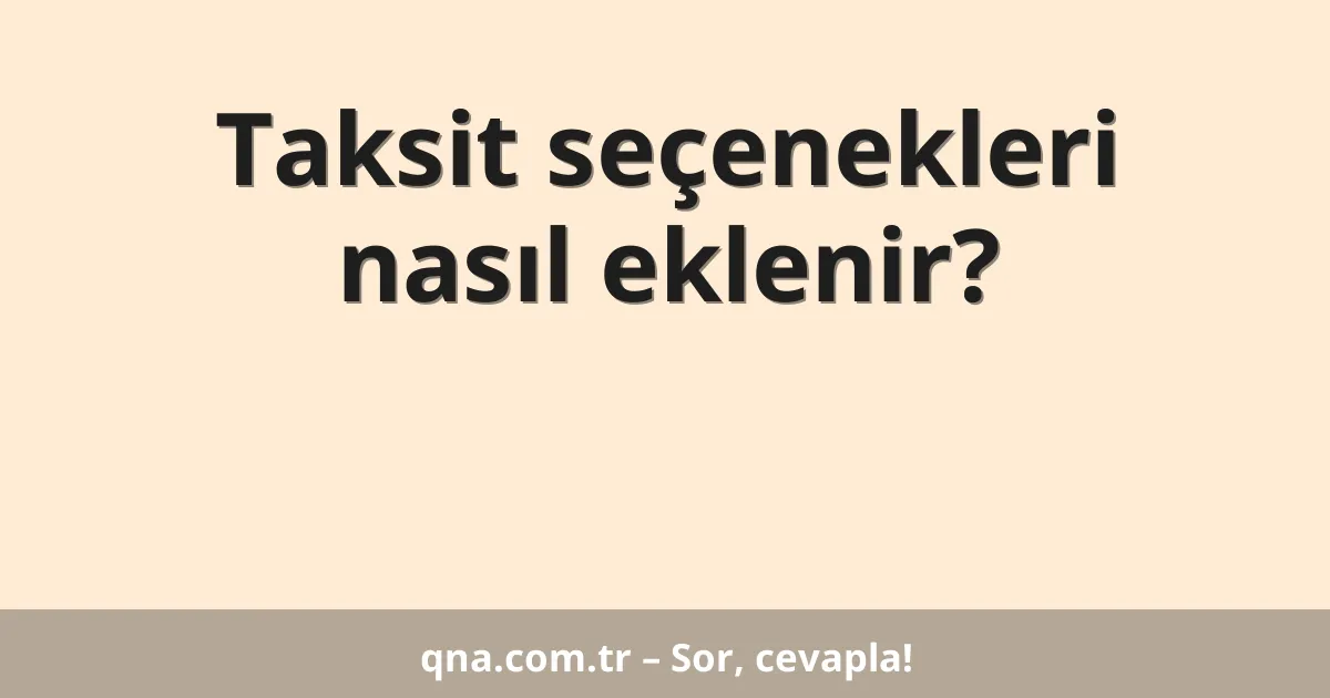 Taksit seçenekleri nasıl eklenir?