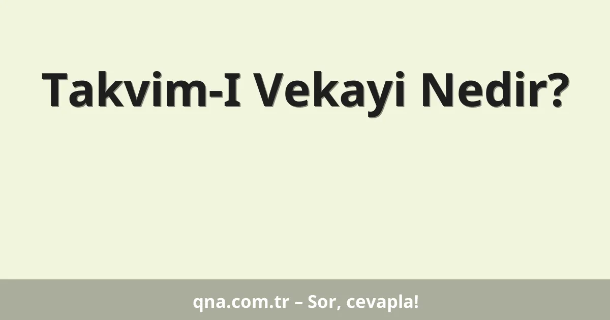 Takvim-I Vekayi Nedir?