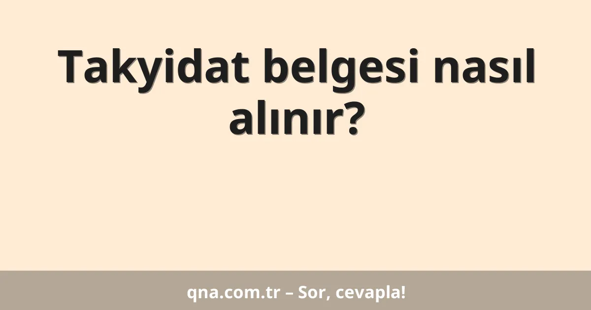 Takyidat belgesi nasıl alınır?