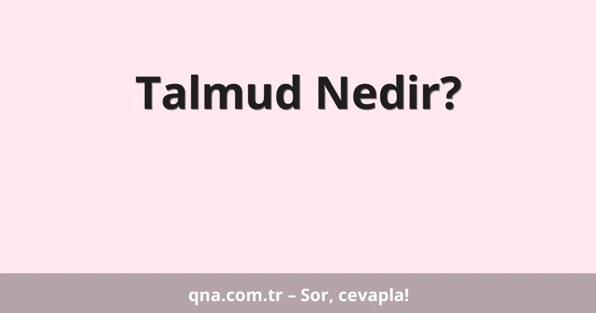 Talmud Nedir?