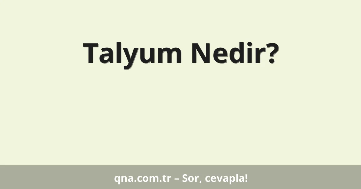Talyum Nedir?