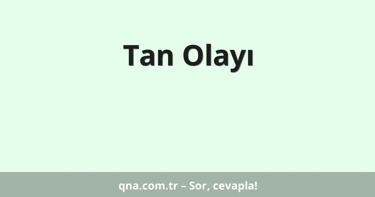 Tan Olayı