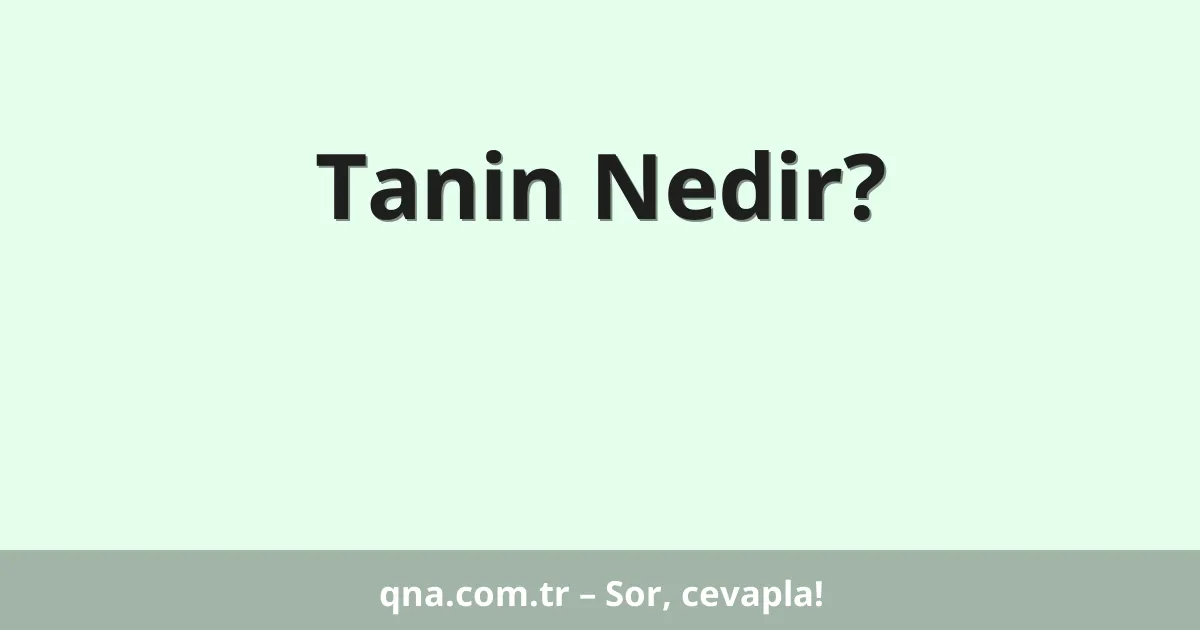 Tanin Nedir?