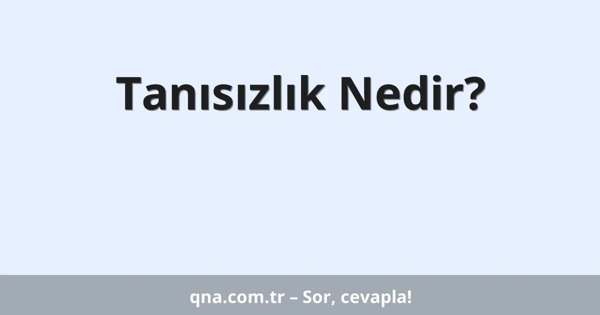 Tanısızlık Nedir?