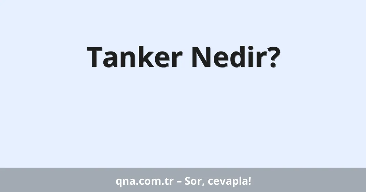Tanker Nedir?