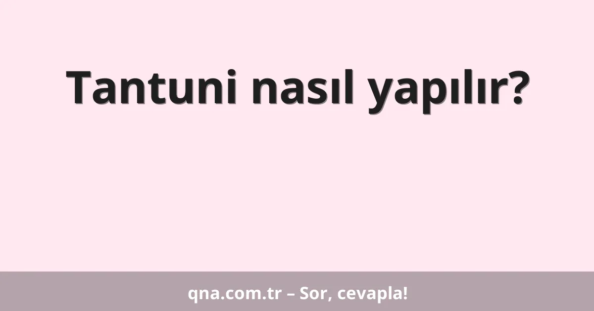 Tantuni nasıl yapılır?