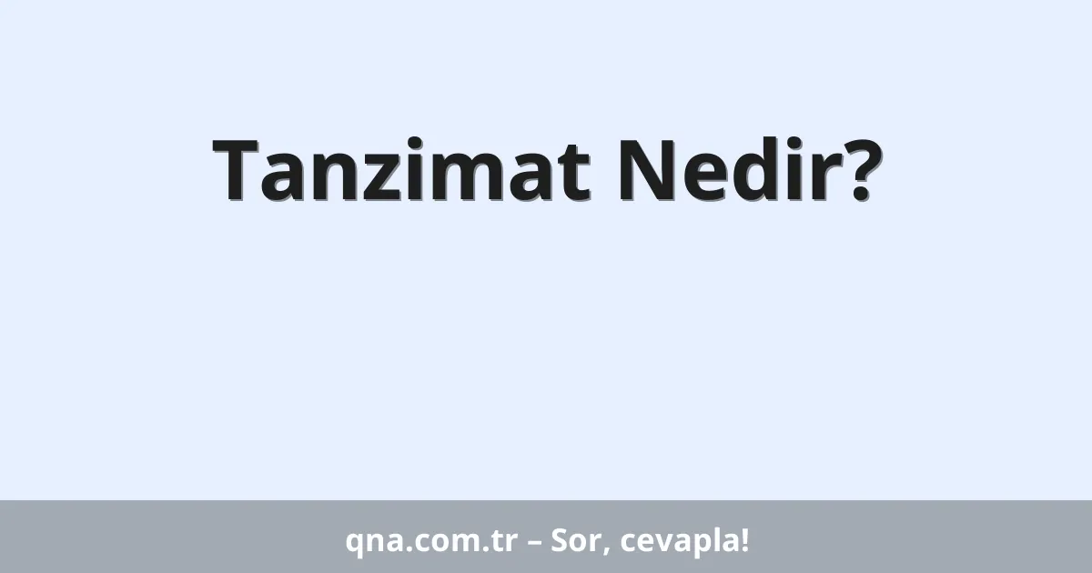 Tanzimat Nedir?