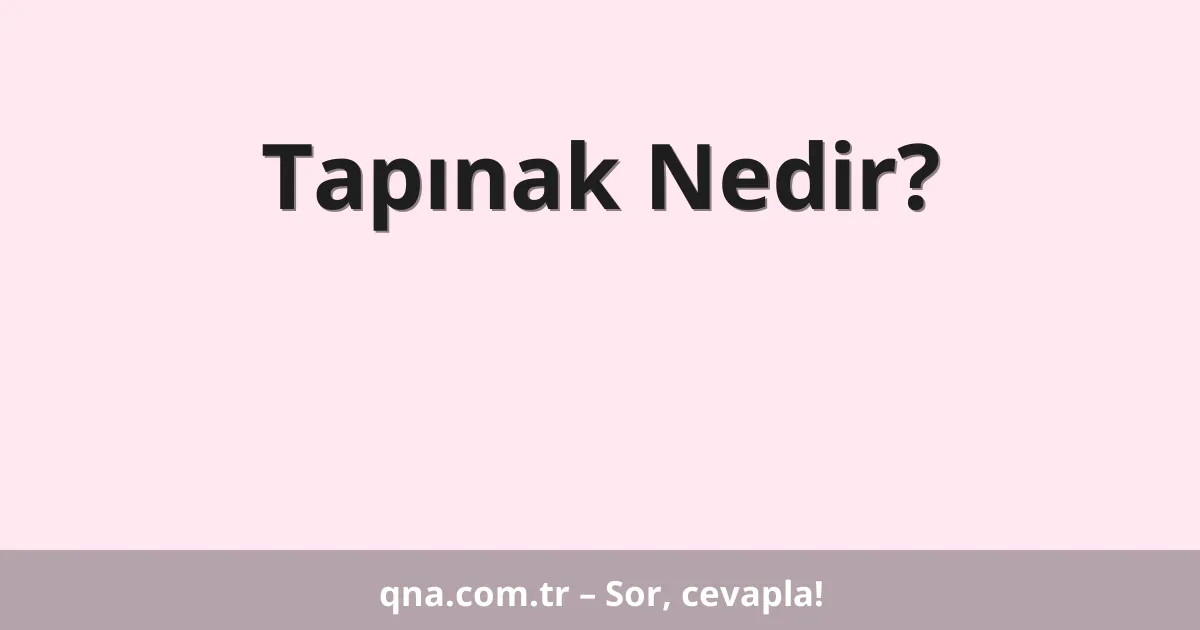 Tapınak Nedir?