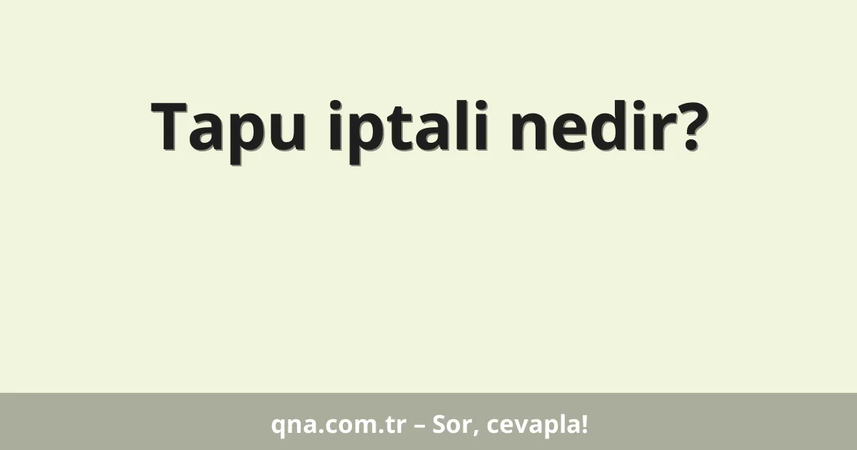Tapu iptali nedir?