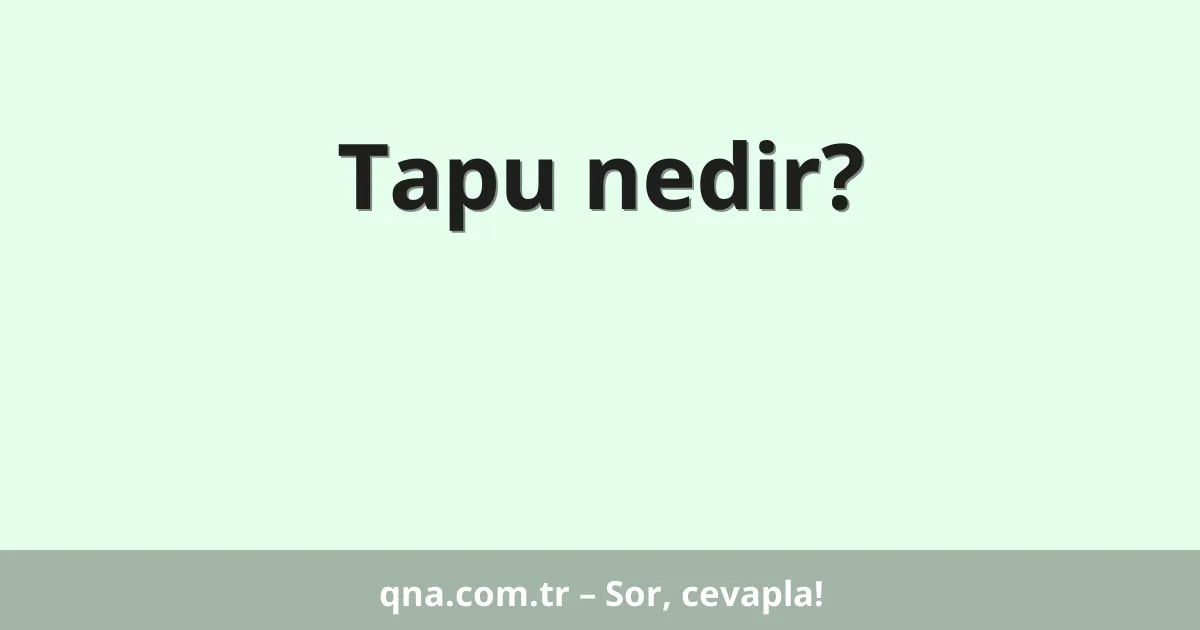 Tapu nedir?
