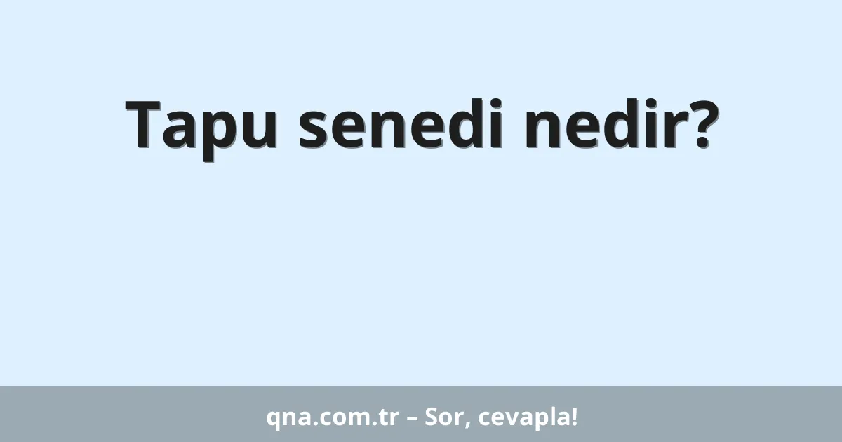 Tapu senedi nedir?