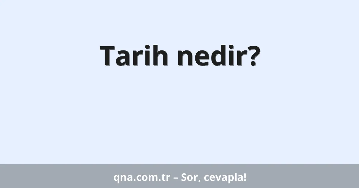 Tarih nedir?