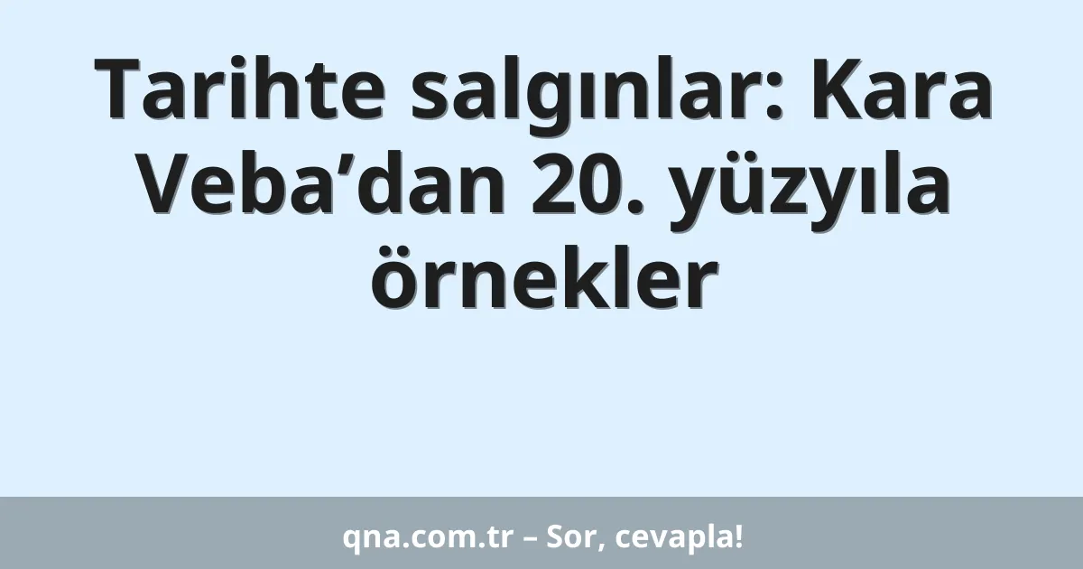 Tarihte salgınlar: Kara Veba’dan 20. yüzyıla örnekler