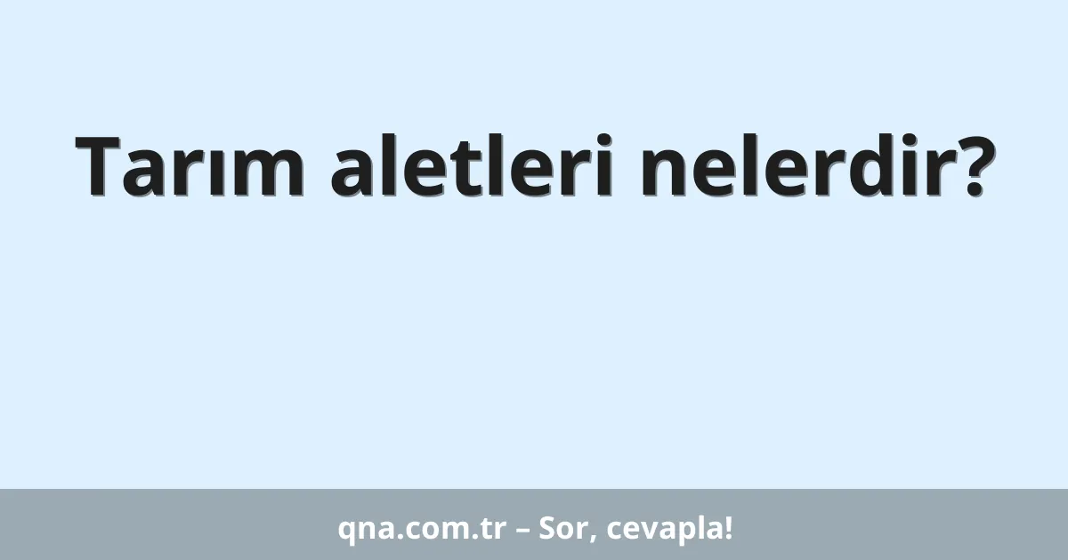 Tarım aletleri nelerdir?