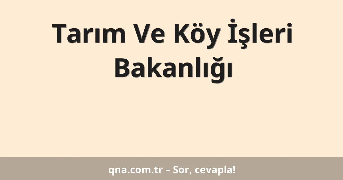 Tarım Ve Köy İşleri Bakanlığı